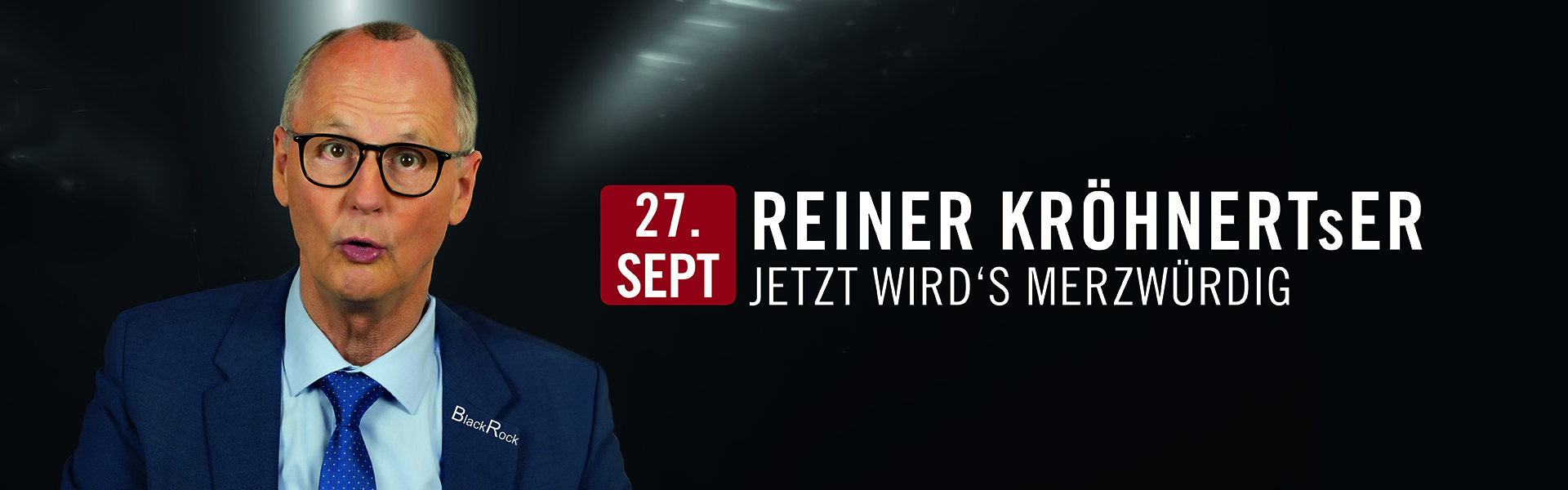 27.09.2026 19.00 Reiner Kröhnert - REINER KRÖHNERTs ER - Jetzt wird's MERZwürdig!