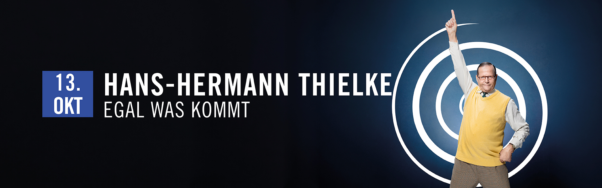 13.10.2026 20.00 Hans-Hermann Thielke - Egal was kommt!