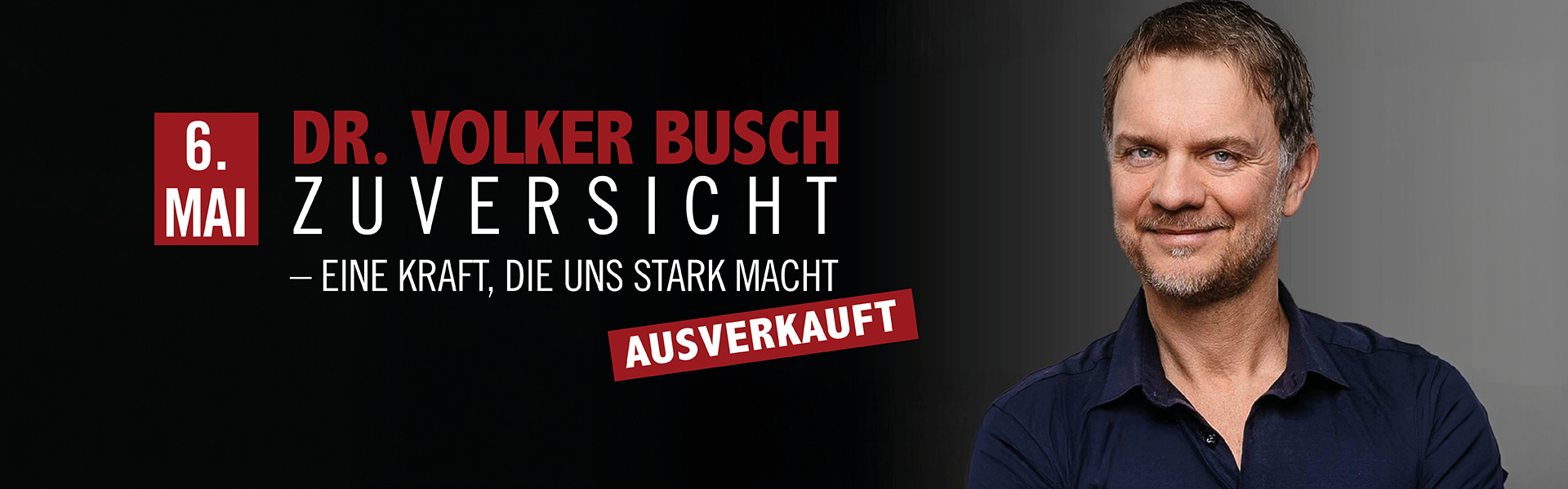 06.05.2026 20.00 Dr. Volker Busch - ZUVERSICHT – Eine Kraft, die uns stark macht